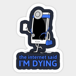 The Internet Said I'm Dying Sticker